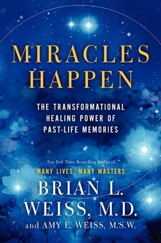 Brian L. Weiss/Miracles Happen@ The Transformational Healing Power of Past-Life M